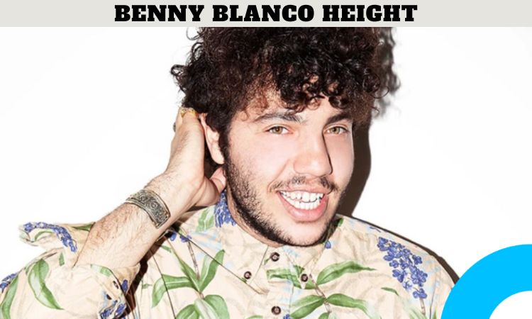 Benny Blanco Height