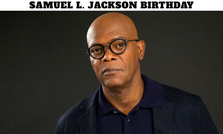 Samuel L Jackson Birthday