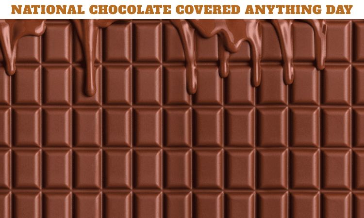 National Chocolate Covered Anything Day