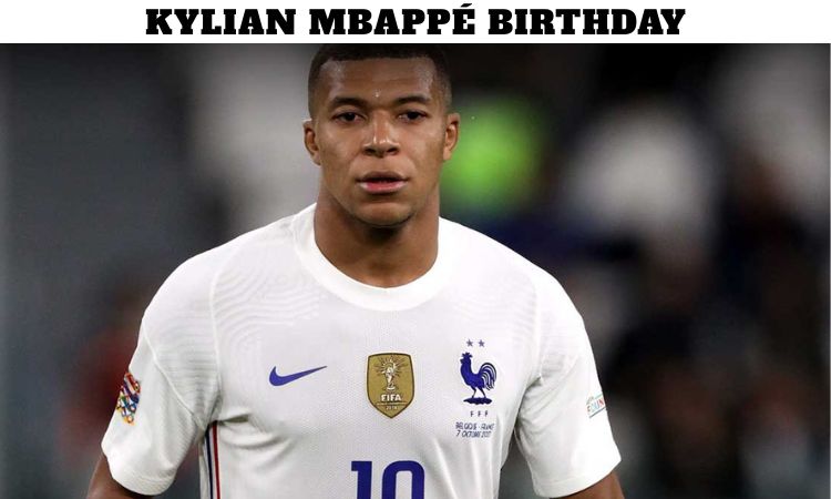 Kylian Mbappé Birthday