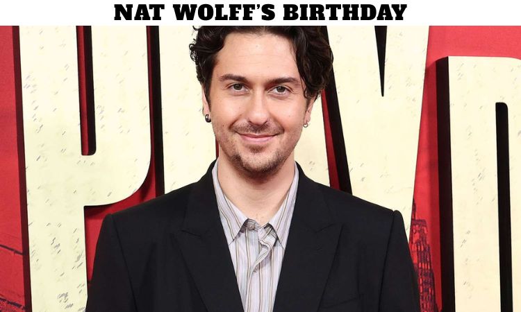 Nat Wolff Birthday