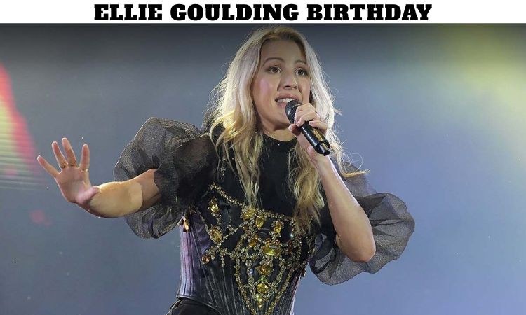 Ellie Goulding Birthday