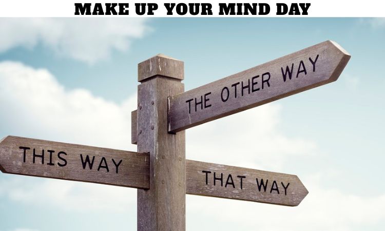 Make Up Your Mind Day