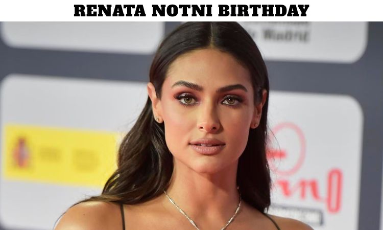 Renata Notni Birthday