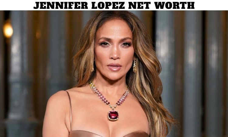 Jennifer Lopez Net Worth