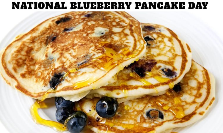 National Blueberry Pancake Day