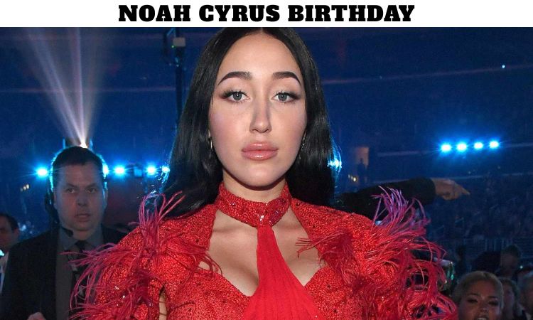 Noah Cyrus Birthday