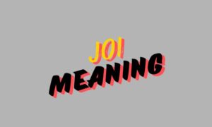 Joi Meaning Explained: Definition, Origin, Usage & Cultural Significance