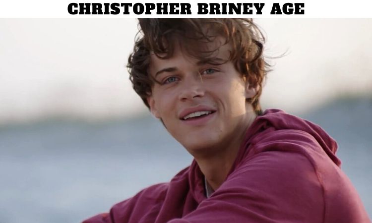 Christopher Briney Age