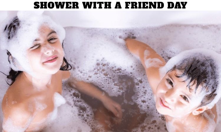 Shower With a Friend Day