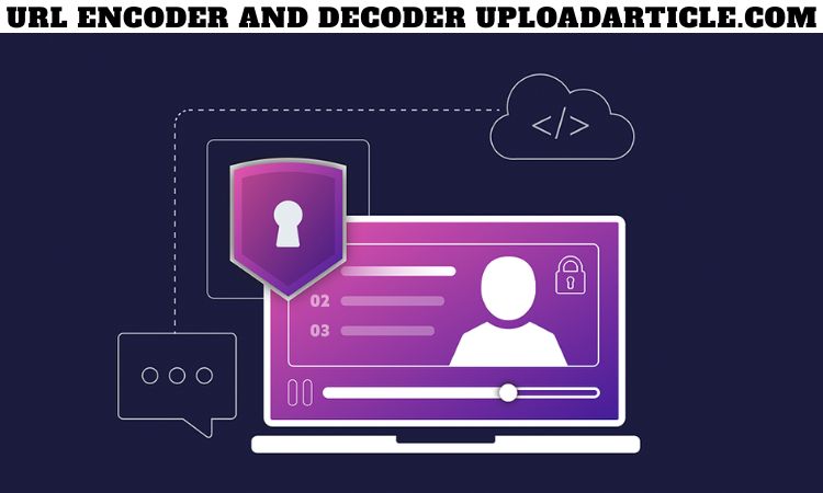 URL Encoder and Decoder UploadArticle.com
