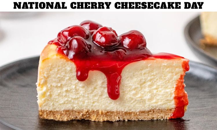 National Cherry Cheesecake Day