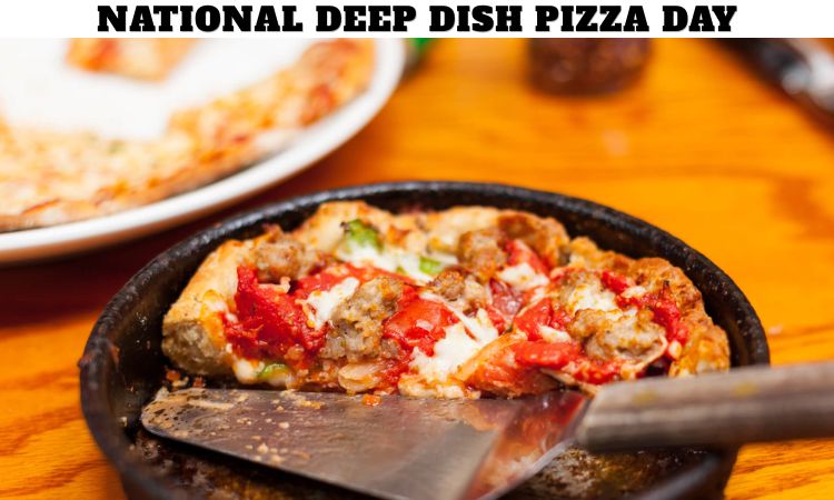 National Deep Dish Pizza Day