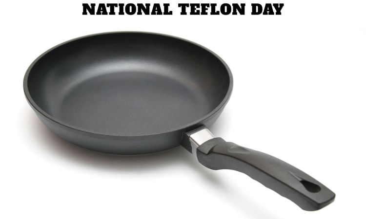 National Teflon Day