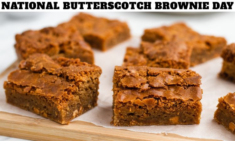 National Butterscotch Brownie Day