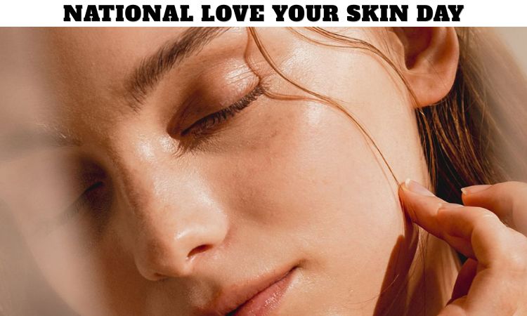 National Love Your Skin Day