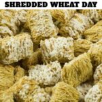Shredded Wheat Day