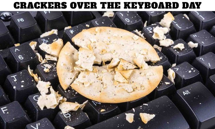 Crackers Over The Keyboard Day